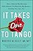 It Takes One to Tango: How I Rescued My Marriage with (Almost) No Help from My Spouse―and How You Can, Too