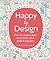 Happy by Design: How to create a home that boosts your health and happiness