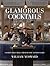 Glamorous Cocktails: Fashionable mixes from iconic London bars