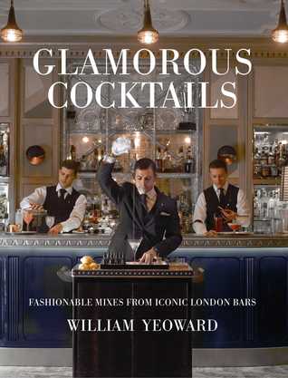Glamorous Cocktails: Fashionable mixes from iconic London bars (Hardcover)