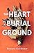 The Heart Is a Burial Ground