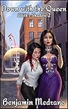 Down with the Queen by Benjamin Medrano Down with the Queen by Benjamin Medrano