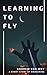 Learning to Fly: A Short Story of Awakening