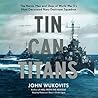 Tin Can Titans by John Wukovits