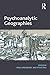 Psychoanalytic Geographies