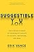 Suggestible You: A Remarkable Journey Into the Brain's Ability to Deceive, Transform, and Heal