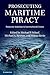 Prosecuting Maritime Piracy by Michael P. Scharf
