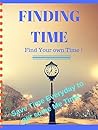 Time Management: 15 Quick Tips to Find your own time! Excel in Life by saving time tips!: Finding Me Time with Time Management Quick Tips