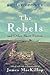 The Rebels and Other Short Fiction by Richard Power
