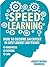 Speed Learning: How To Become An Expert In Just About Anything (Business, School, Life)