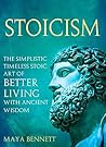 STOICISM: The Simplistic Timeless Stoic Art of Better Living with Ancient Wisdom STOICISM: The Simplistic Timeless Stoic Art of Better Living with Ancient Wisdom