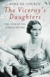 The Viceroy's Daughters by Anne de Courcy