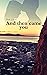 And Then Came You