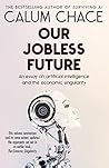Our Jobless Future: An essay on artificial intelligence and the economic singularity