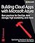 Building Cloud Apps with Microsoft Azure: Best Practices for Devops, Data Storage, High Availability, and More