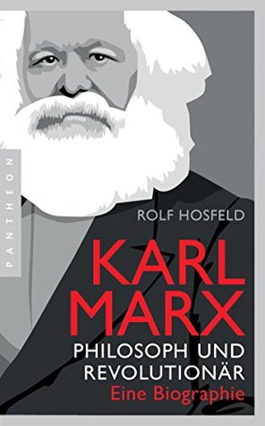 Karl Marx: Philosoph und Revolutionär – Eine Biographie (German Edition)