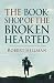 The Bookshop of the Broken Hearted by Robert Hillman The Bookshop of the Broken Hearted by Robert Hillman