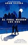 Al final mueren los dos by Adam Silvera