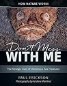 Don't Mess with Me: The Strange Lives of Venomous Sea Creatures (How Nature Works)