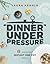 Dinner Under Pressure: 6-Ingredient Instant One-Pot Meals