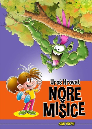 Nore mišice (Grad Prepih, #6)