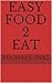 EASY FOOD 2 EAT by Michael Diaz