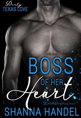 Boss Of Her Heart (Dirty Texas Love #1)