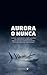 Aurora o nunca
