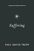 Suffering: Gospel Hope When Life Doesn't Make Sense
