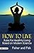 How to Live: Rules for Healthful Living Based on Modern Science by Fisher and Fisk: Practical Guidelines for Enhancing Well-being and Leading a Fulfilling Life