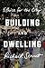 Building and Dwelling: Ethics for the City