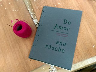 Do Amor: o dia em que Rimbaud decidiu vender armas (Impressão em linotipo. Costura artesanal.)