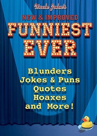 Uncle John's New & Improved Funniest Ever (Kindle Edition)