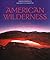 American Wilderness: A Jour...