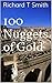 100 Nuggets of Gold by Richard T. Smith