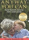 Anyway You Can: Doctor Bosworth Shares Her Mom's Cancer Journey