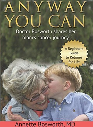 Anyway You Can: Doctor Bosworth Shares Her Mom's Cancer Journey (Kindle Edition)