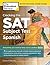 Cracking the SAT Subject Test in Spanish, 16th Edition: Everything You Need to Help Score a Perfect 800 (College Test Preparation)