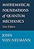 Mathematical Foundations of Quantum Mechanics: New Edition (Princeton Landmarks in Mathematics and Physics)