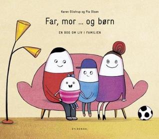 Far, mor ... og børn - En bog om liv i familien (Hardcover)