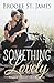 Something Lovely by Brooke St. James Something Lovely by Brooke St. James