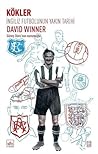Kökler - İngiliz Futbolunun Yakın Tarihi by David Winner