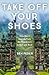 Take Off Your Shoes: One Ma...