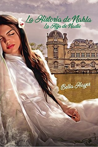 La historia de Nahla: La hija de nadie (Hermanas Sfeir #1)