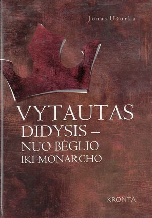 Vytautas Didysis - nuo bėglio iki monarcho (Lietuvos istorija romanuose, #1)