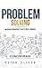Problem Solving: Solve Any ...