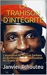 LA TRAHISON D'INTÉGRITÉ: L'assassinat de Thomas Sankara du Burkina Faso et la Suffocation de l'Espoir en Afrique