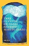 Tres cuentos de hadas by Gustavo Martín Garzo