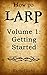 How to LARP: Getting Started