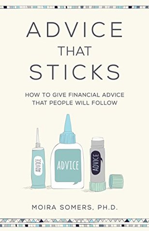 Advice That Sticks: How to give financial advice that people will follow (Kindle Edition)
